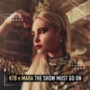 Ktb ft. Mara - The Show Must Go On