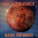 Galactic Force - Bass On Mars