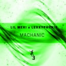 Lil Meri feat. Lexxyphonik - Machanic