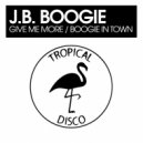 J.B. Boogie - Give Me More