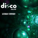Disco Secret - Saturday Symphony