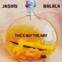 Jason Balala - This Is Not The Way