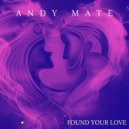 Andy Mate - Found Your love