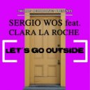 Sergio Wos feat. Clara La Roche - Let's Go Outside