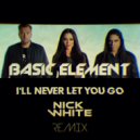 Basic Element - I\'ll Never Let You Know (DJ Nick White Remix)