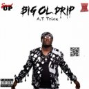 A.T Trice - Big Ol Drip