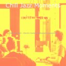 Chill Jazz Moments - Dream-Like Focusing