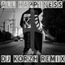 ГЛАВНАЯ РОЛЬ - All Happiness (DJ Korzh Remix)