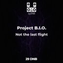 Project B.I.O. - Not the last flight