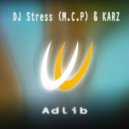 DJ Stress (M.C.P), KARZ - Adlib