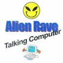 Alien Rave - Talking Computer