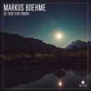 Markus Boehme - Be Your Star Tonight