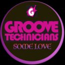 Groove Technicians - Some Love
