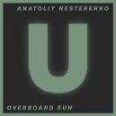 Anatoliy Nesterenko - Overboard Sun