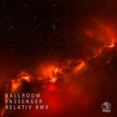 Ballroom - Passenger (Relativ Remix)