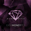 Diamond Style - Easy Money, Pt. 2