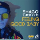 Shago Luckyto - Feeling Good Baby