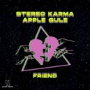 Stereo Karma & Apple Gule - Friend (Radio Edit)