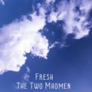 The Two Madmen - Fresh