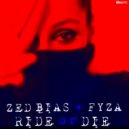 Zed Bias, Fyza - Ride or Die