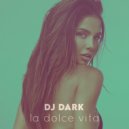 Dj Dark - Dj Dark - La Dolce Vita (May 2021) (Deep House Mix)