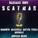 Scatman John - Scatman (Umberto Balzanelli, Matteo Vitale & Michelle Bootleg)