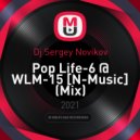Dj Sergey Novikov - Pop Life-6 @ WLM-15 [N-Music] ()