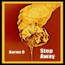 Aaron O - Step Away ()