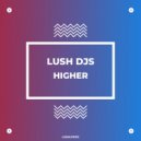 Lush Djs - Higher