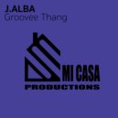 J. Alba - Groove Thang (Original Mix)