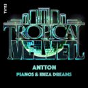 Antton - Pianos & Ibiza Dreams