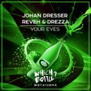 Johan Dresser, Reveh & Drezza - Your Eyes (Club Mix)