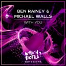 Ben Rainey & Michael Walls - With You