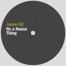 Jason DC - Its a House Thing