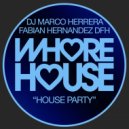 DJ Marco Herrera & Fabian Hernandez DFH - House Party