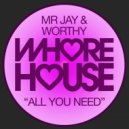 Mr. Jay & Worthy - All You Need