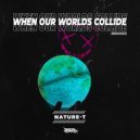 Nature-T - When our Worlds Collide