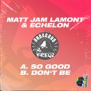Matt Jam Lamont & Echelon - Don't Be