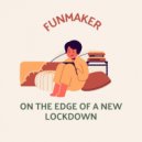Funmaker - On the Edge of a new Lockdown