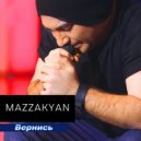 Mazzakyan - Вернись
