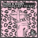 Vush & Giant - Nothing Left To Say