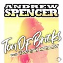 Andrew Spencer Ft. Taylor Mosley - Ton Of Bricks
