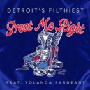 Detroit's Filthiest feat. Yolanda Sargeant - Treat Me Right