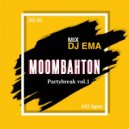 DJ EMA - MOOMBAHTON PATYBREAK vol.1