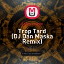 Alexy Large - Trop Tard (DJ Dan Maska Remix)