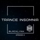 BlackLynx - Trance Insomnia (episode 2)