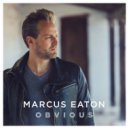 Marcus Eaton - Obvious