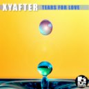 Xyafter - Tears For Love