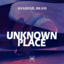 Shariful Islam - Unknown Place (Radio mix)