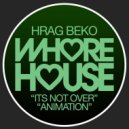 Hrag Beko - Its Not Over